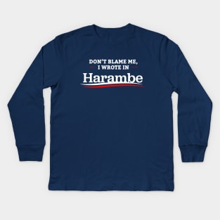 Don't Blame Me I Wrote In Harambe Kids Long Sleeve T-Shirt